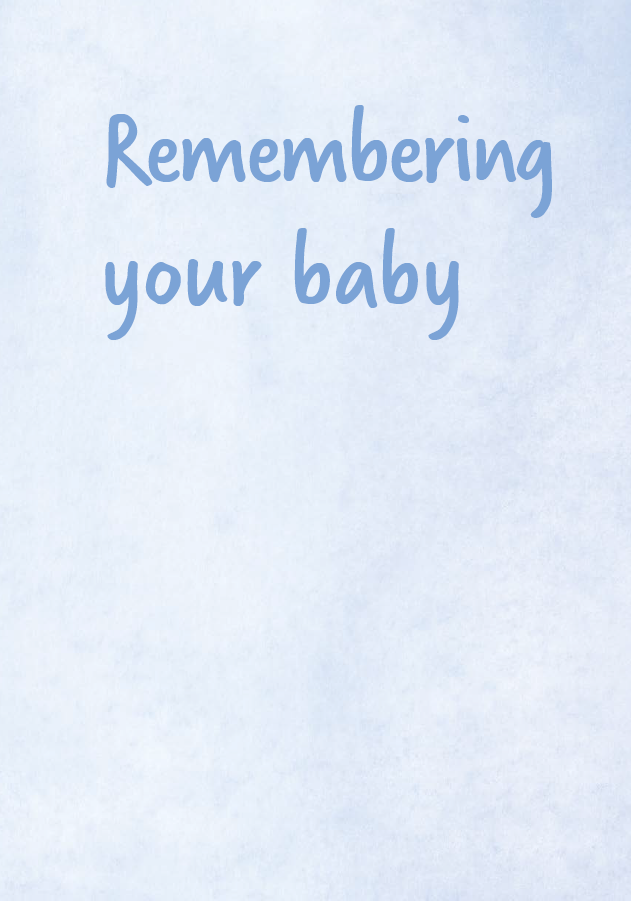 Sands Remembering your baby Sands Stillbirth and neonatal death